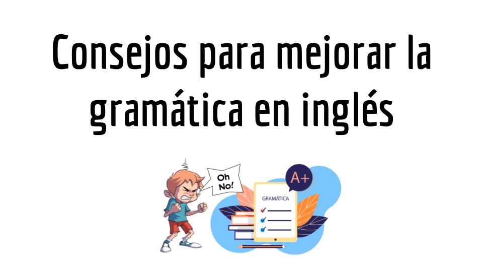 Errores comunes en gramática inglesa y cómo evitarlos