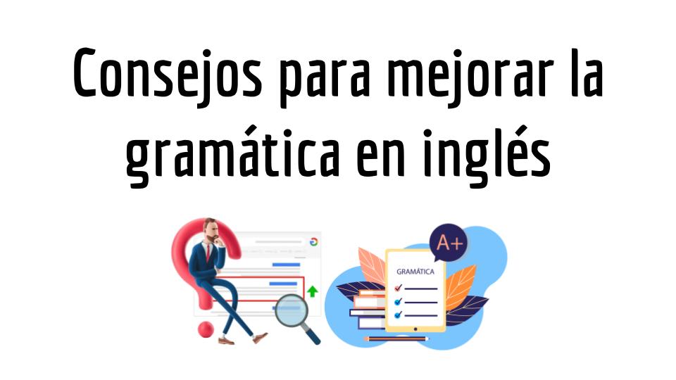 Explicaciones detalladas de conceptos gramaticales del idioma inglés